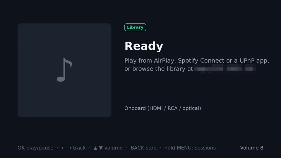 Music mode idle screen: Ready, play from AirPlay, Spotify Connect or a UPnP app, or browse the library in a browser; output Onboard (HDMI / RCA / optical); volume 8